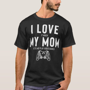 Ich Liebe es, wenn meine Mama mir Videospiele Lass T-Shirt