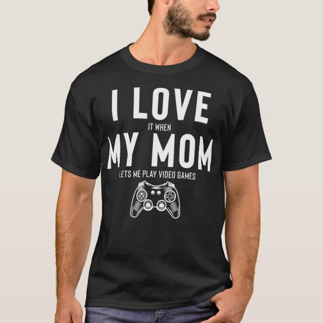 Ich Liebe es, wenn meine Mama mir Videospiele Lass T-Shirt (Vorderseite)