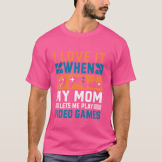 Ich Liebe es, wenn meine Mama mir Videospiele Lass T-Shirt
