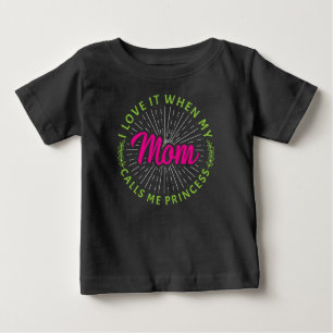 Ich liebe es, wenn meine Mutter mich Prinzessin ne Baby T-shirt