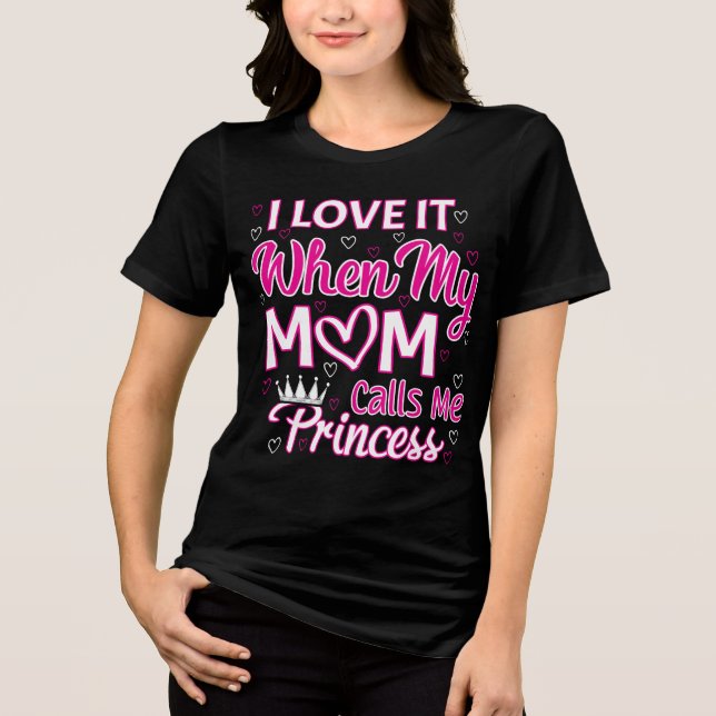 Ich Liebe es, wenn meine Mutter mich Prinzessin ne Tri-Blend Shirt (Vorderseite)