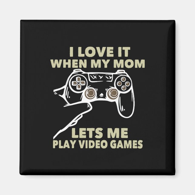 Ich liebe es, wenn meine Mutter mich Videospiele s Magnet (Vorne)
