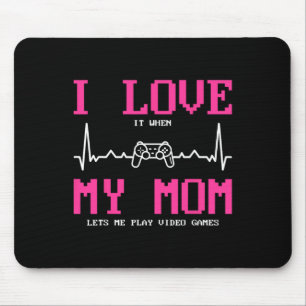 Ich liebe es, wenn meine Mutter mich Videospiele s Mousepad