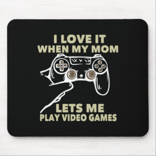 Ich liebe es, wenn meine Mutter mich Videospiele s Mousepad