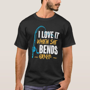 Ich liebe es, wenn sie beim Angeln für Männer nach T-Shirt