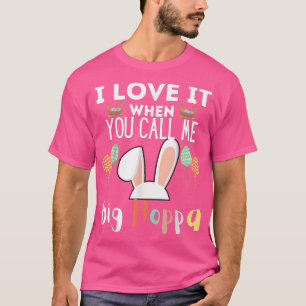 Ich Liebe es, wenn sie mich Big Hoppa nennen, Funn T-Shirt
