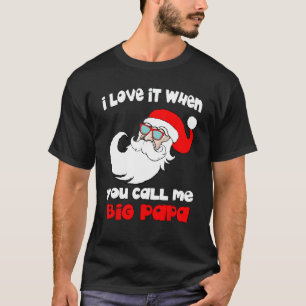 Ich Liebe es, wenn Sie mich Big Papa Funny Christm T-Shirt
