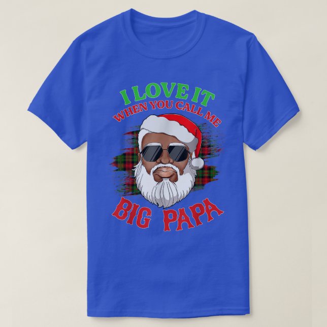 Ich Liebe es, wenn Sie mich Big Papa Weihnachtsrie T-Shirt (Design vorne)