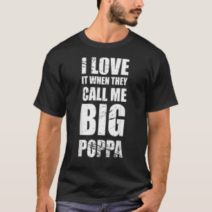Ich Liebe es, wenn sie mich den großen Poppa-Vater T-Shirt