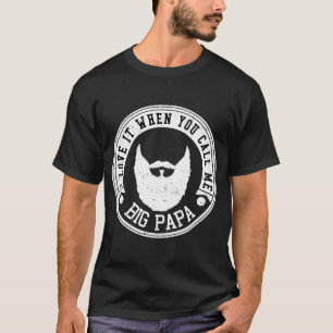 ICH LIEBE ES, WENN SIE MICH GROSSEN PAPA NENNEN T-Shirt