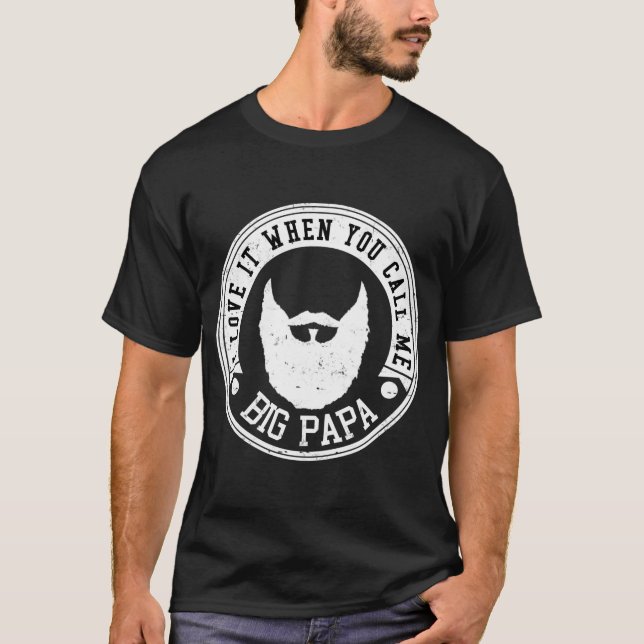 ICH LIEBE ES, WENN SIE MICH GROSSEN PAPA NENNEN T-Shirt (Vorderseite)