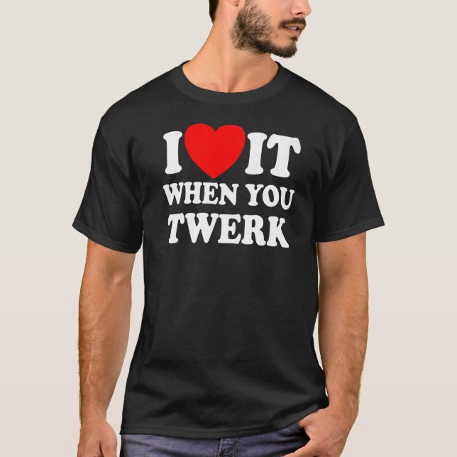 Ich Liebe es, wenn Sie Red Heart Twerk Tanz Twe T-Shirt (Vorderseite)