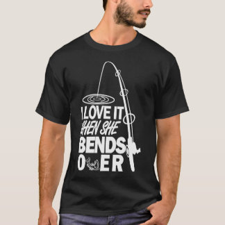Ich liebe es, wenn sie sich bückt T-Shirt