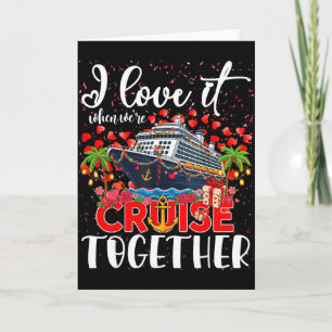Ich liebe es, wenn wir gemeinsam cruisen Kreuzfahr Karte