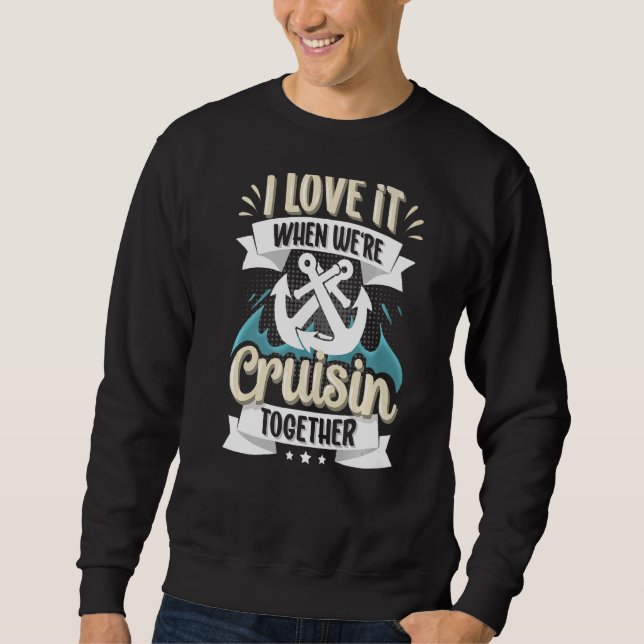 Ich Liebe es, wenn wir gemeinsam Kreuzfahrt I Anke Sweatshirt (Vorderseite)