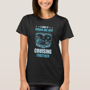 Ich Liebe es, wenn wir gemeinsam Kreuzfahrtschiffe T-Shirt