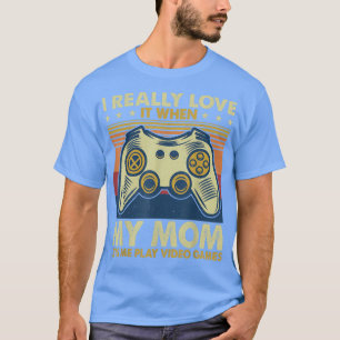 Ich liebe es wirklich, wenn meine Mutter mich Vide T-Shirt