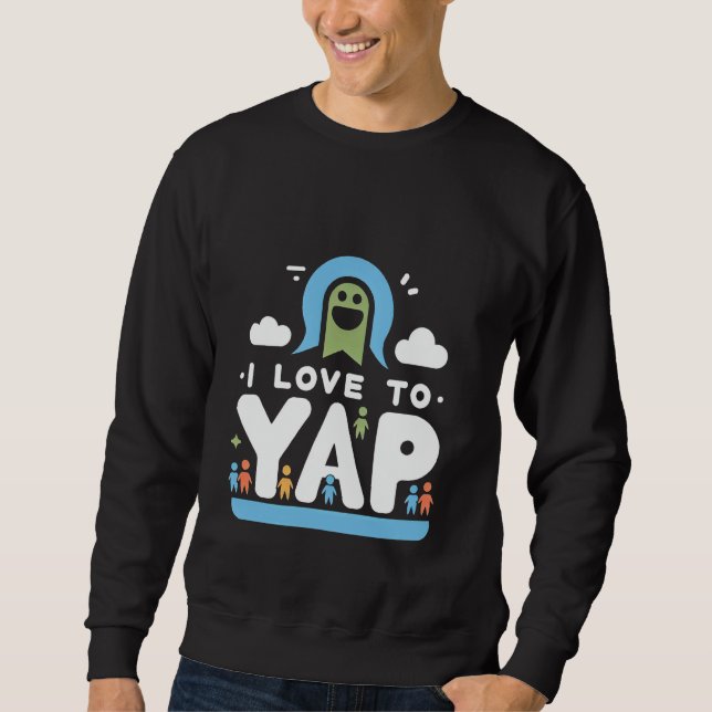 Ich liebe es zu quatschen Gesellige extrovertierte Sweatshirt (Vorderseite)