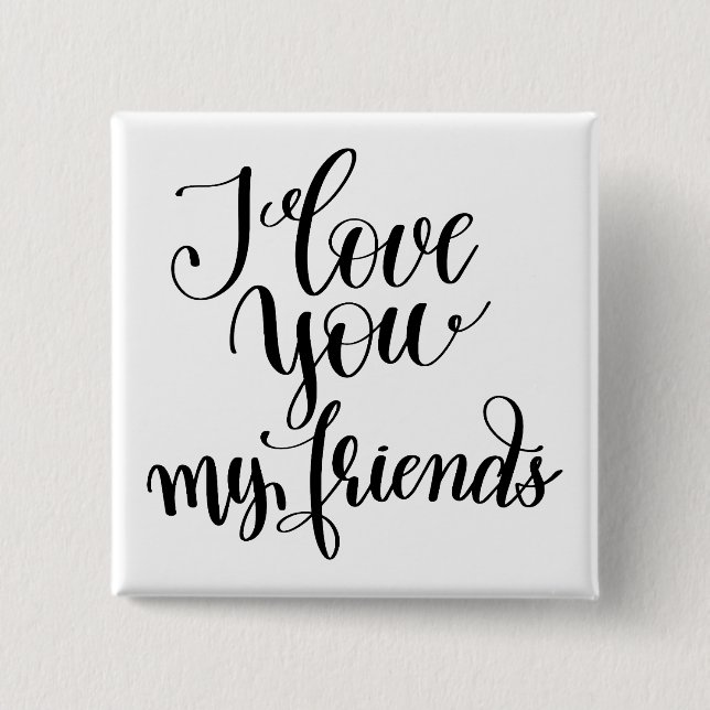 Ich liebe euch meine Freunde Button (Vorderseite)