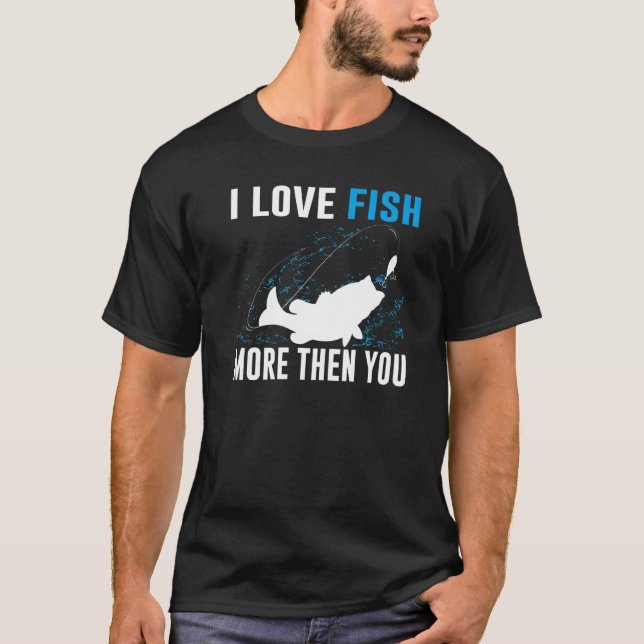 Ich Liebe fischen mehr als du fischen T-Shirt (Vorderseite)