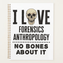 Ich Liebe Forensik Anthropologie keine Knochen dar Planer