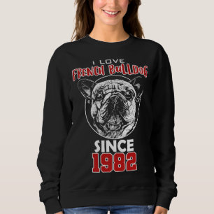 Ich liebe Französische Bulldogge seit 1982 Sweatshirt