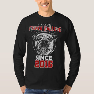 Ich liebe französische Bulldogge seit 2015 T-Shirt