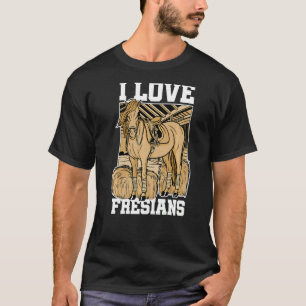 Ich liebe Fresians Reitsport Pferdeliebhaber Pferd T-Shirt
