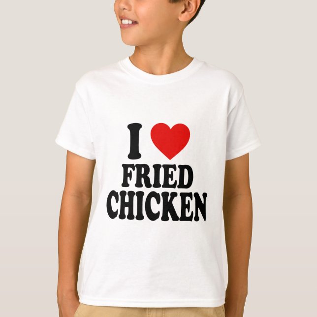 Ich liebe frittiertes Hühnchen  T-Shirt (Vorderseite)