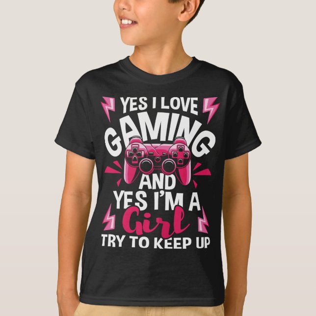 Ich Liebe Gaming und ja, ich bin ein Girl - Gamer  T-Shirt (Vorderseite)
