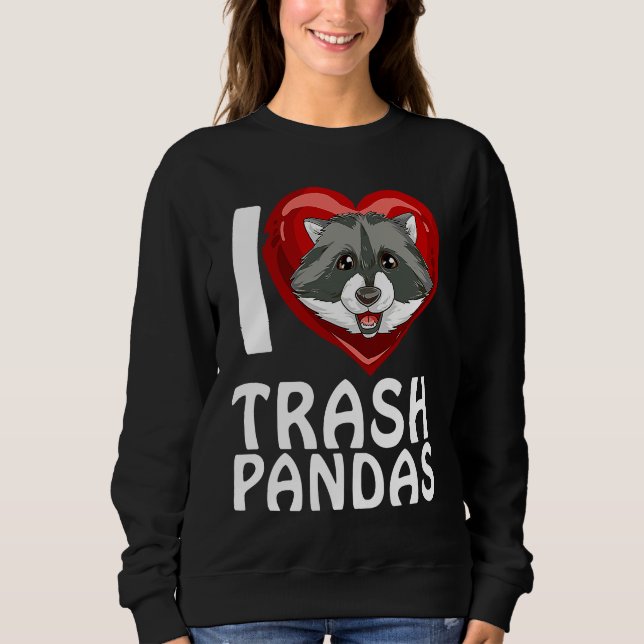 Ich liebe Garbage Pandas Raccoon Sweatshirt (Vorderseite)
