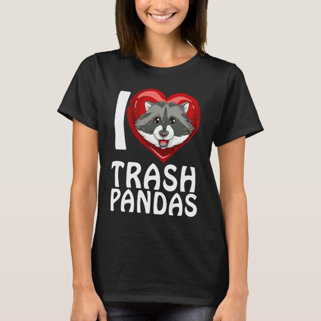 Ich liebe Garbage Pandas Raccoon T-Shirt (Vorderseite)