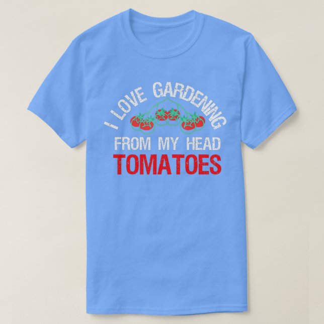 ICH LIEBE GARTEN AUS MEINEM KOPF TOMATEN Funny Gar T-Shirt (Design vorne)