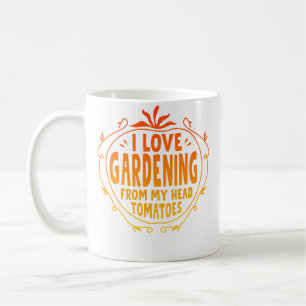 Ich liebe Gartenarbeit von meinem Kopf Tomaten Gar Kaffeetasse