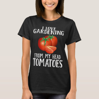 Ich Liebe Gartenarbeit von meinem Kopf Tomaten Son T-Shirt