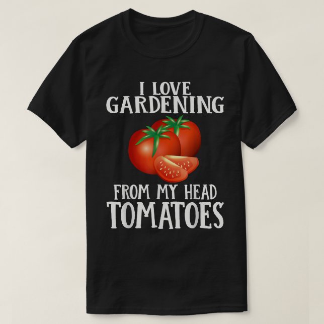 Ich Liebe Gartenarbeit von meinem Kopf Tomaten Son T-Shirt (Design vorne)