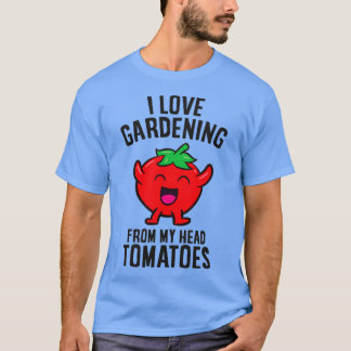 Ich Liebe Gartenarbeit von meinem Kopf Tomaten Son T-Shirt
