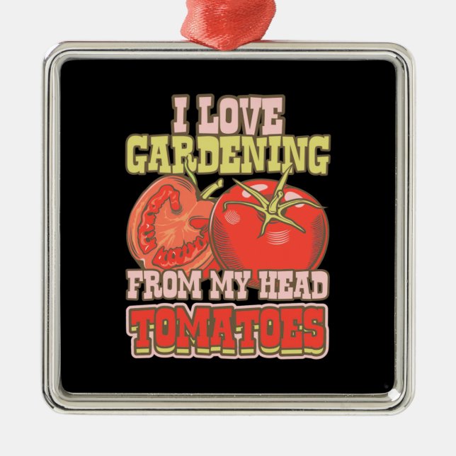 Ich Liebe Gartenarbeit vor meinen KopfTomaten Ornament Aus Metall (Vorne)
