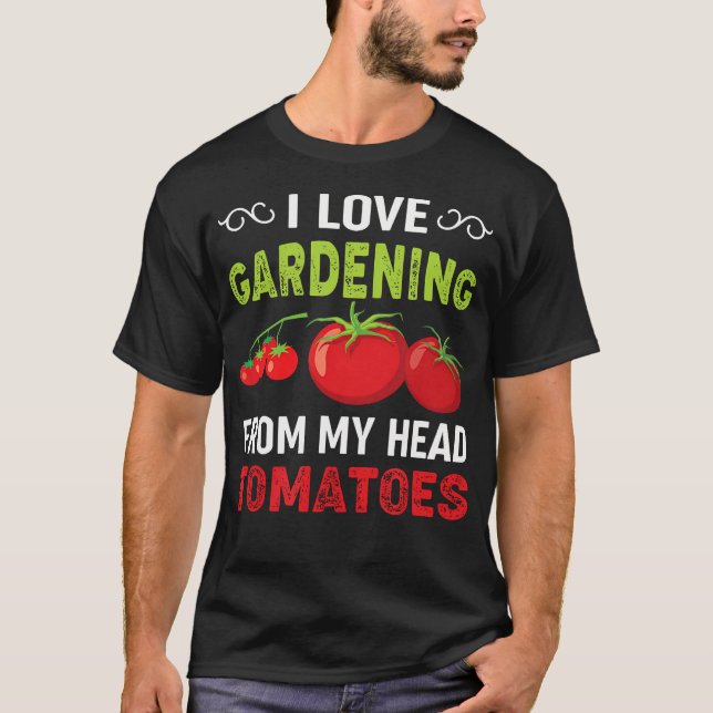 Ich Liebe Gärtnern aus meinem Tomatengarten T-Shirt (Vorderseite)