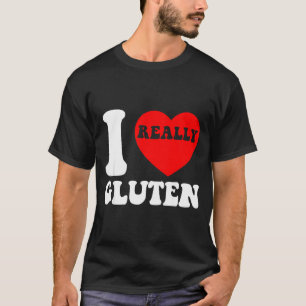 Ich liebe Gluten Ich Herz Gluten Kalorien Kohlenhy T-Shirt