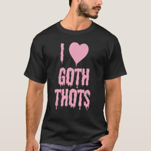 Ich Liebe Goth Thots T-Shirt