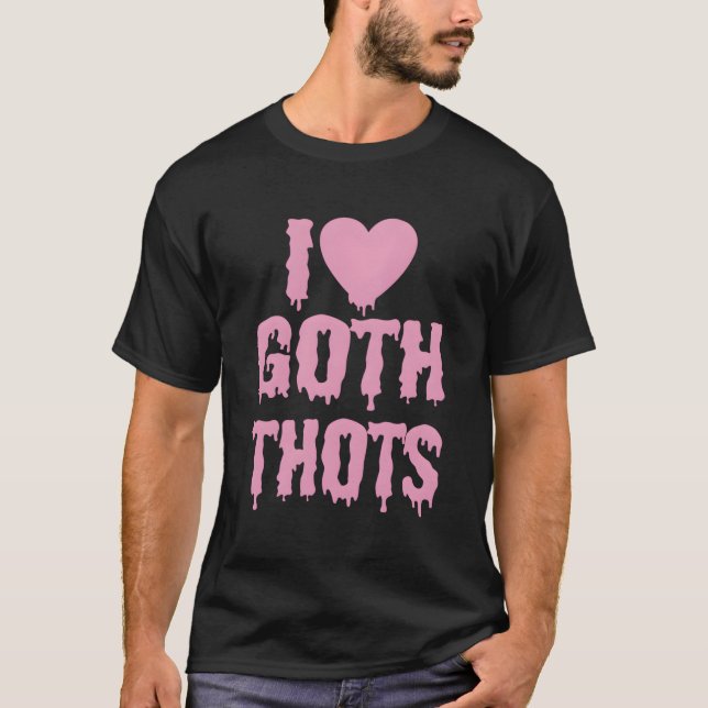 Ich Liebe Goth Thots T-Shirt (Vorderseite)