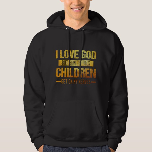 Ich Liebe Gott, aber einige seiner Kinder kommen a Hoodie (Vorderseite)