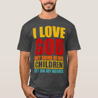 Ich Liebe Gott, aber einige seiner Kinder kommen a T-Shirt