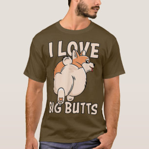 Ich Liebe große Hintern, Niedliche Besitzer von Co T-Shirt