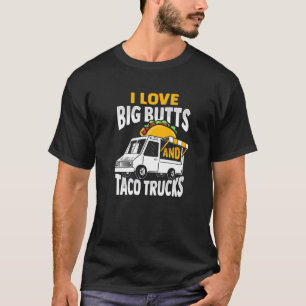 Ich Liebe große Hintern und Taco Trucks Design T-Shirt