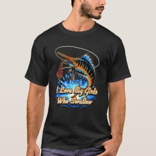 Ich liebe große Mädchen, die Angel Fische schlucke T-Shirt