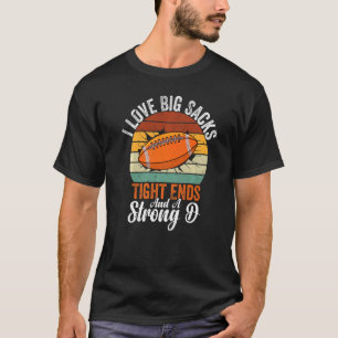 Ich liebe große Sacks Tight Ends und einen starken T-Shirt