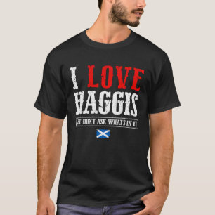 Ich Liebe Haggis Frag einfach nicht Schottlands sc T-Shirt