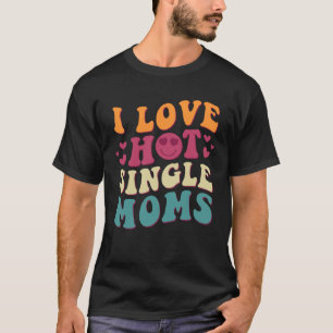 Ich liebe heiße alleinstehende Mütter Groovy Vinta T-Shirt